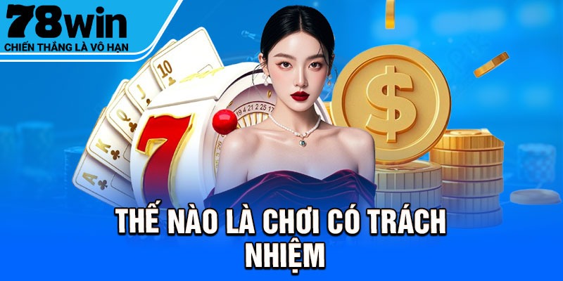 Thế nào là chơi có trách nhiệm