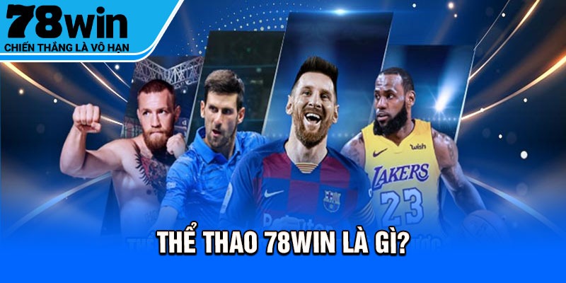 Thể thao 78Win là gì?