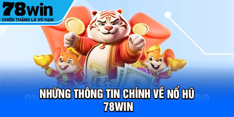 Những thông tin chính về nổ hũ 78Win