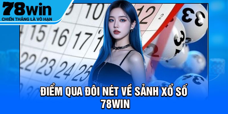 Điểm qua đôi nét về sảnh xổ số 78Win