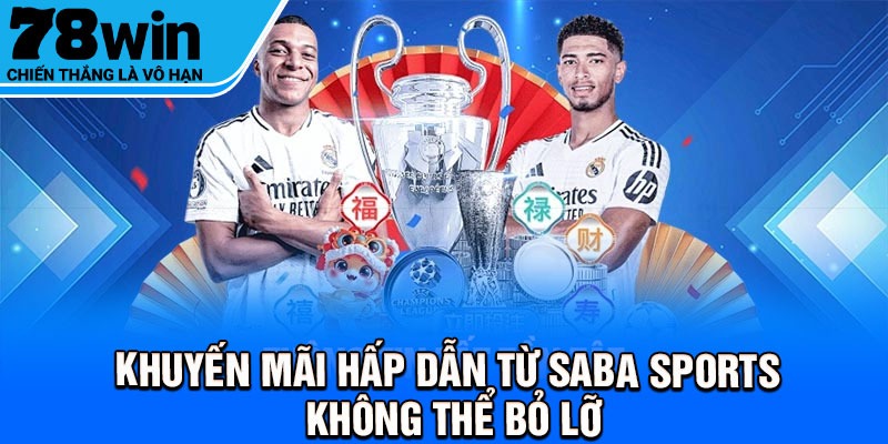 Khuyến mãi hấp dẫn từ SABA Sports không thể bỏ lỡ