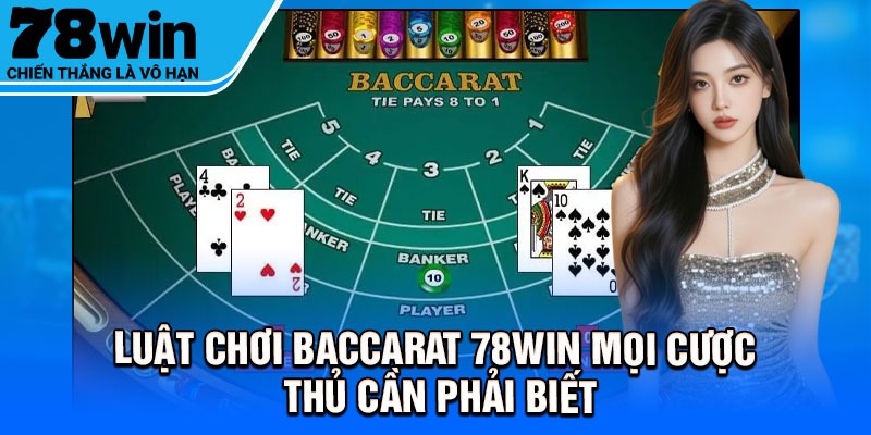 Luật chơi Baccarat 78Win mọi cược thủ cần phải biết