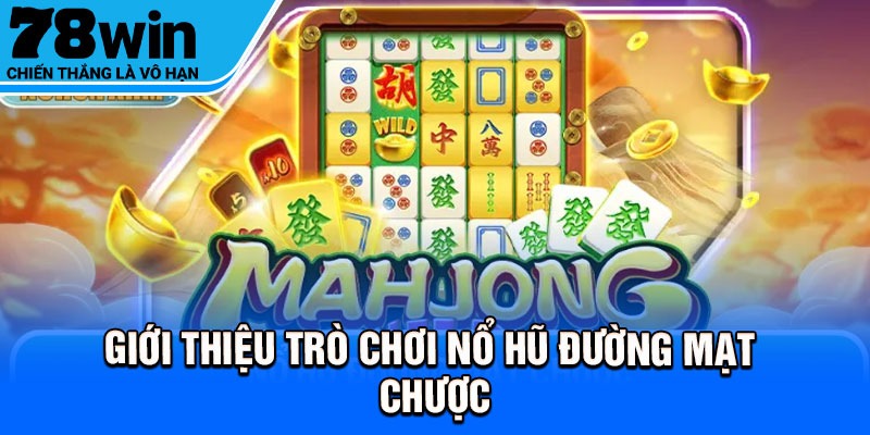Giới thiệu trò chơi nổ hũ đường mạt chược