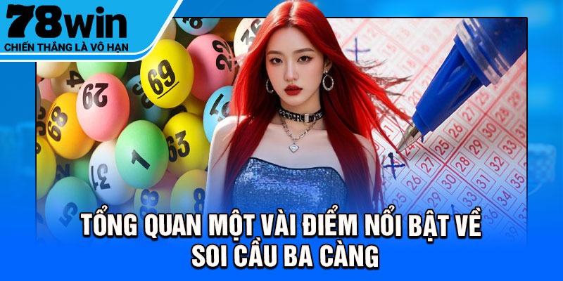 Tổng quan một vài điểm nổi bật về soi cầu ba càng